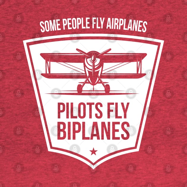 Some People Fly Airplanes Pilots Fly Biplanes Aviation Tee by stearman